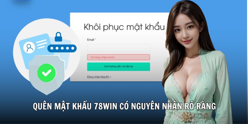 Quên mật khẩu 78Win có nguyên nhân rõ ràng